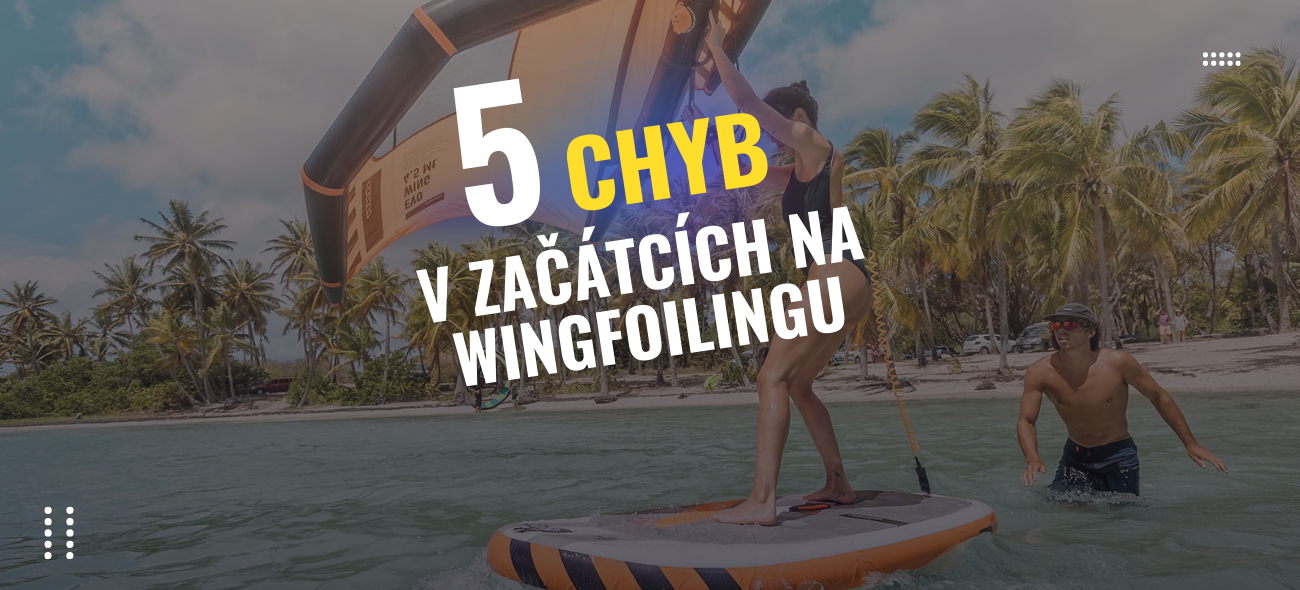 5 nejčastějších chyb v začátcích wingfoilingu