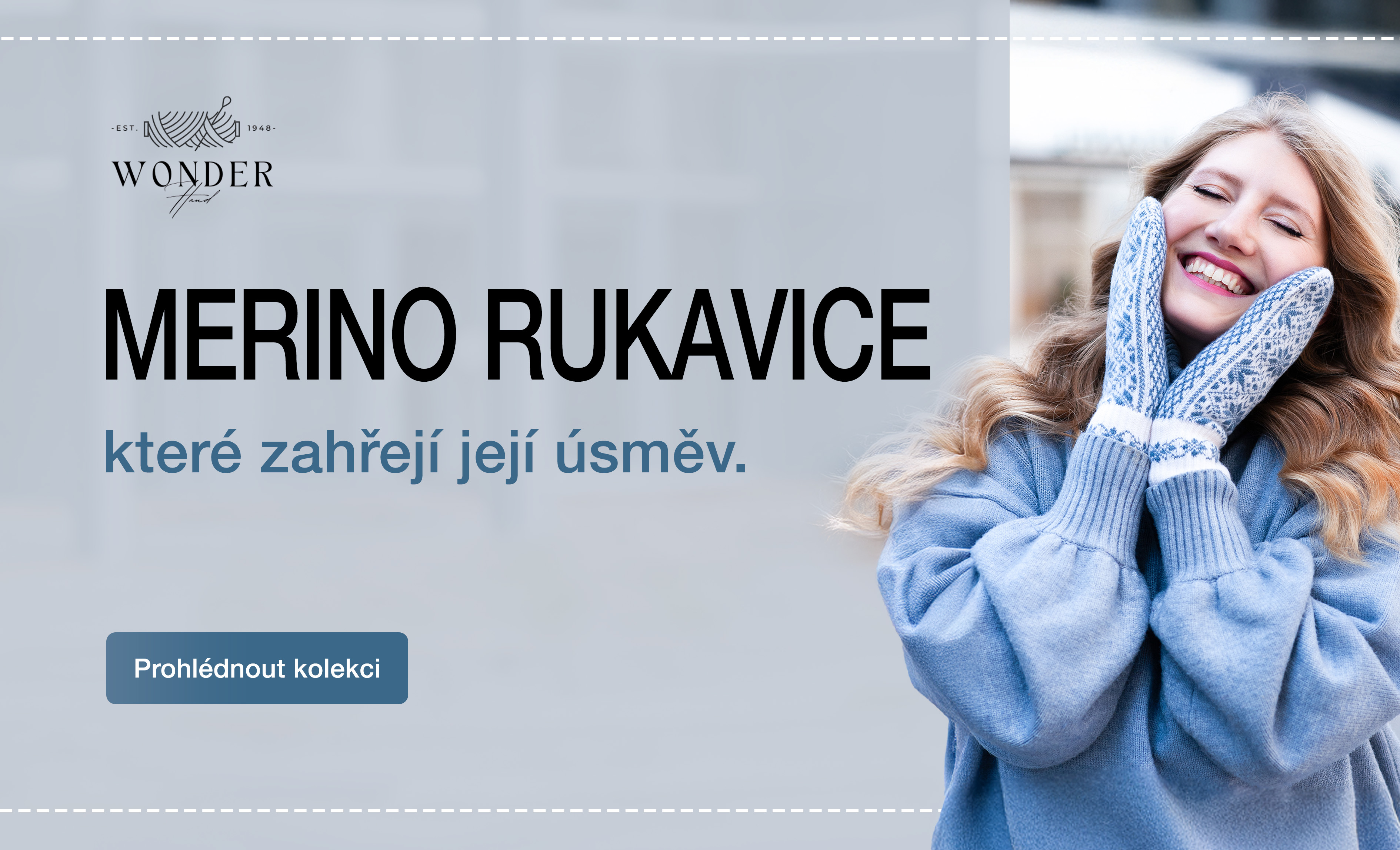 Merino rukavice, které zahřejí její úsměv.