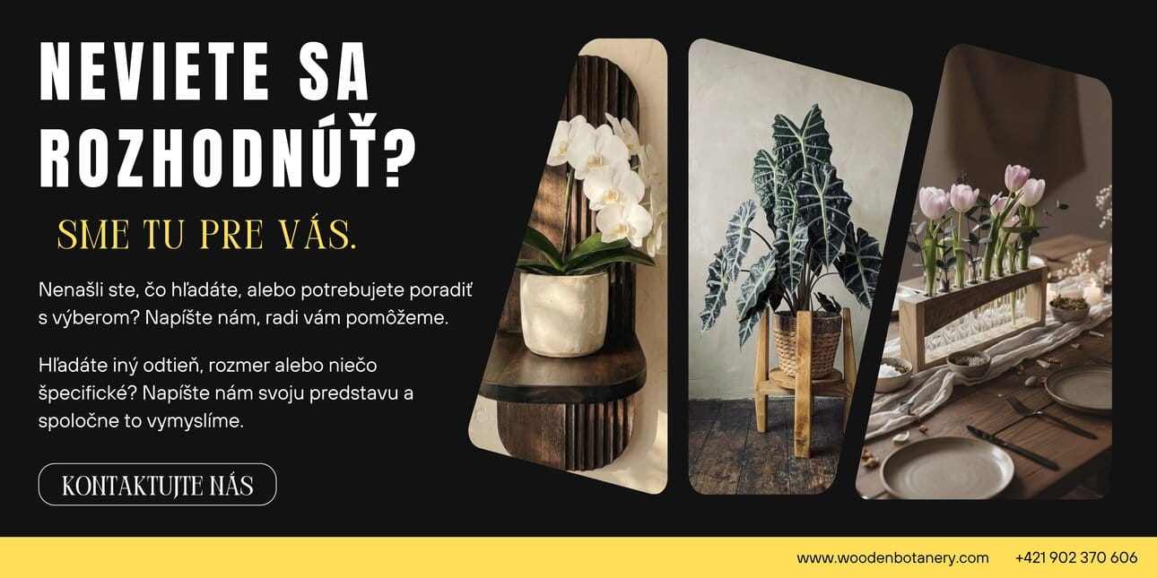 Neviete sa rozhodnúť? Máte vlastnú predstavu? Sme tu pre vás.