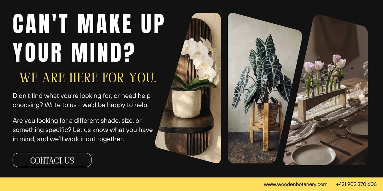 Can't decide? Do you have your own idea? We're here to help.