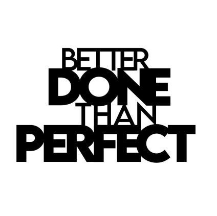 better done than perfect obraz