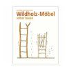 Wildholz-Möbel (Varianta Wildholz-Möbel)
