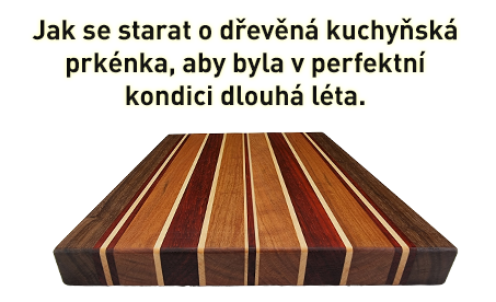 Péče o dřevěná kuchyňská prkénka