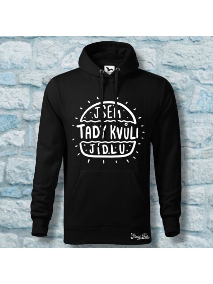 mikina jsem tady kvůli jídlu