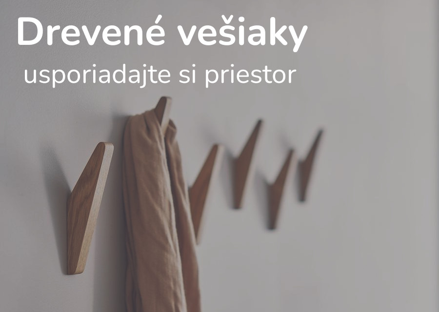 Drevené vešiaky - usporiadajte si priestor