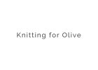 Knitting for Olive