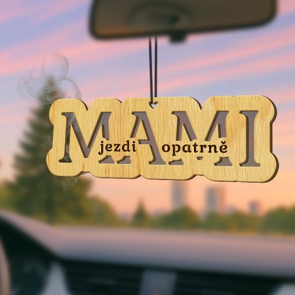 Mami jezdi opatrně - přívěšek v autě