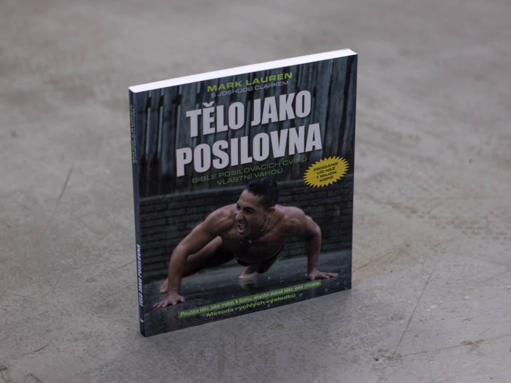 Kniha TĚLO JAKO POSILOVNA PRO ŽENY - Cvičení vahou vlastního těla - Mark Lauren, Clark Joshua. Kalistenika, street workout a cvičení s vlasním tělem.