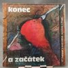 Konec A Začátek - 17. Listopad A Zrod Něžné Revoluce V Praze LP
