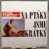 Janek Ledecký – Na Ptáky Jsme Krátký LP