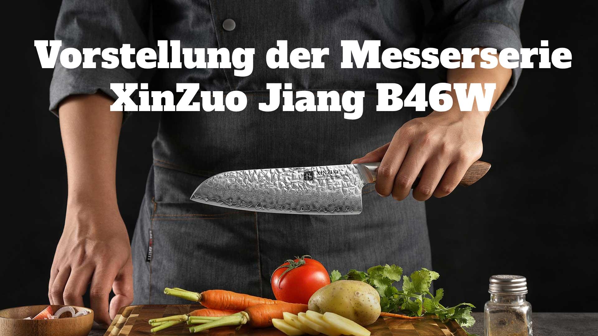 Vorstellung der Messerserie XinZuo Jiang B46W