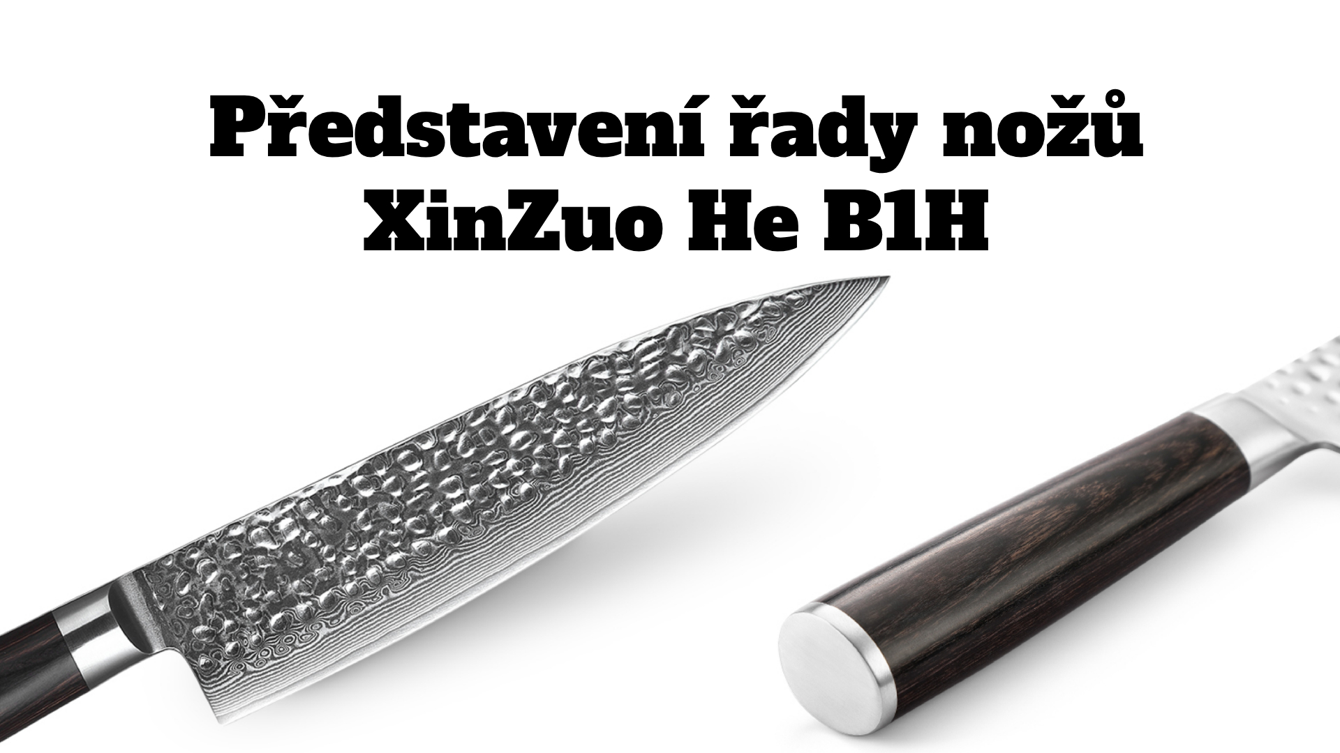 Představení řady nožů XinZuo He B1H
