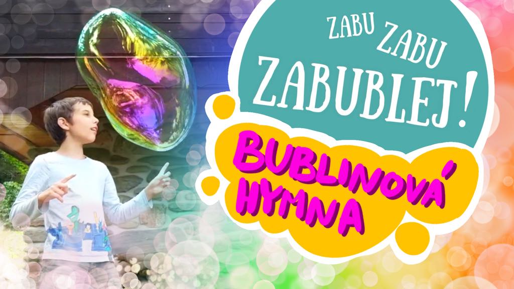 Písnička o bublinách - naše nová hymna