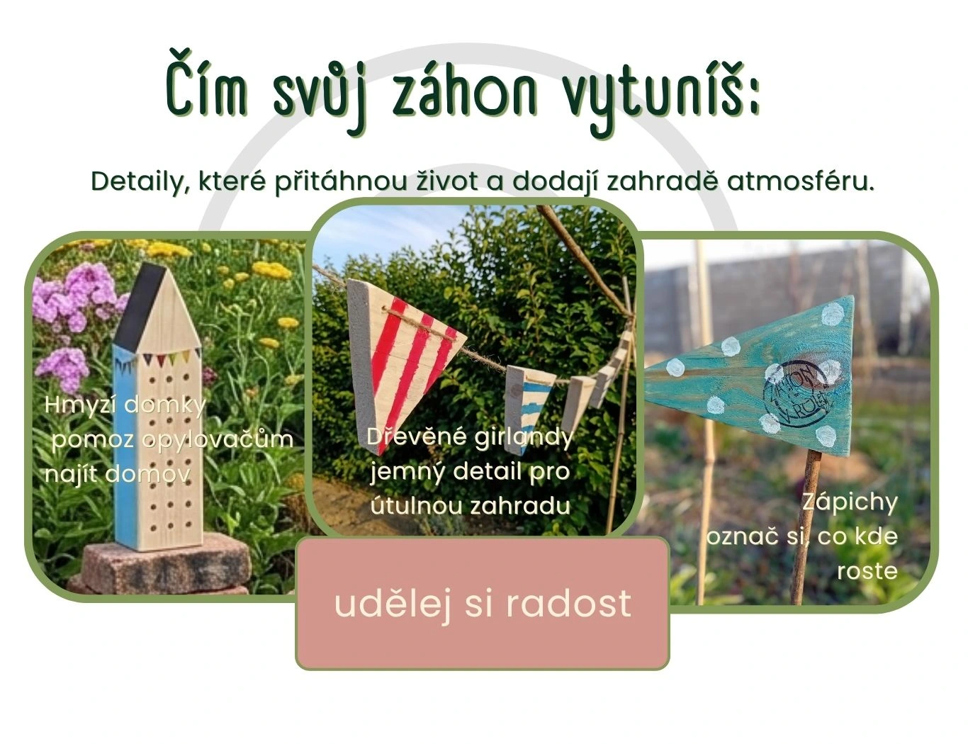 Vytvoř si na zahradě útulnou atmosféru s dřevěnými dekoracemi a doplňky. Užitečné hmyzí domky, veselé girlandy a barevné zápichy čekají.