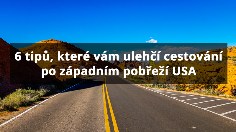 6 tipů, které vám ulehčí cestování po západním pobřeží USA