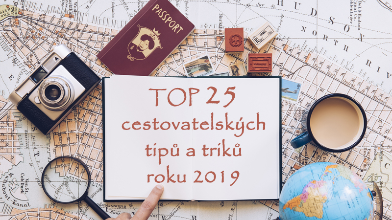 TOP 25 cestovatelských tipů a triků na rok 2019