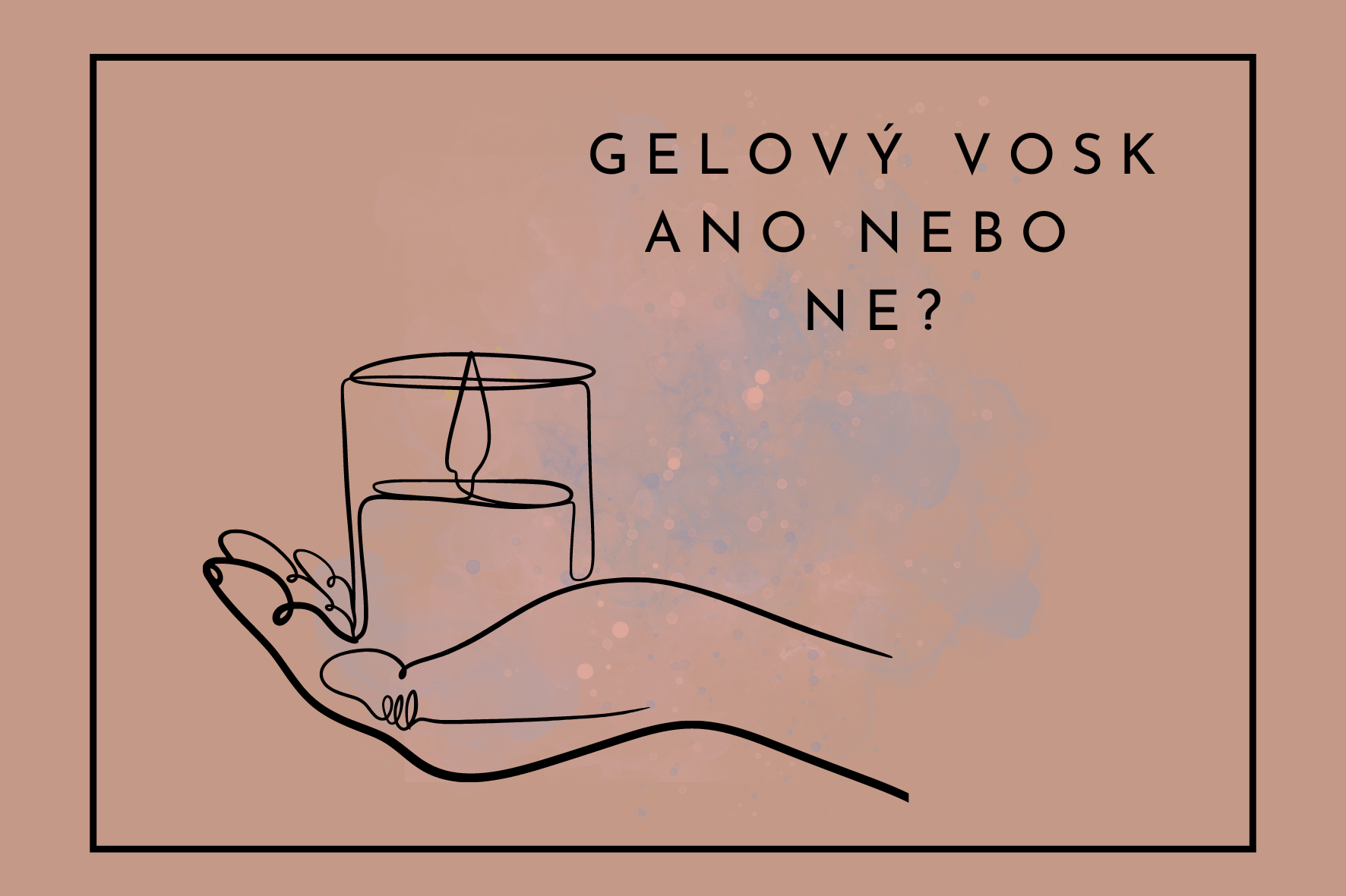 Proč gelový vosk NE?