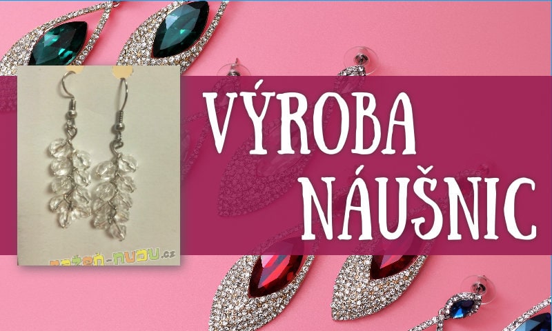 Výroba náušnic