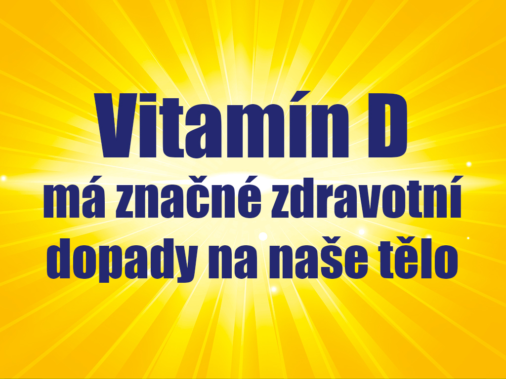 Vitamín D má značné zdravotní dopady na naše tělo