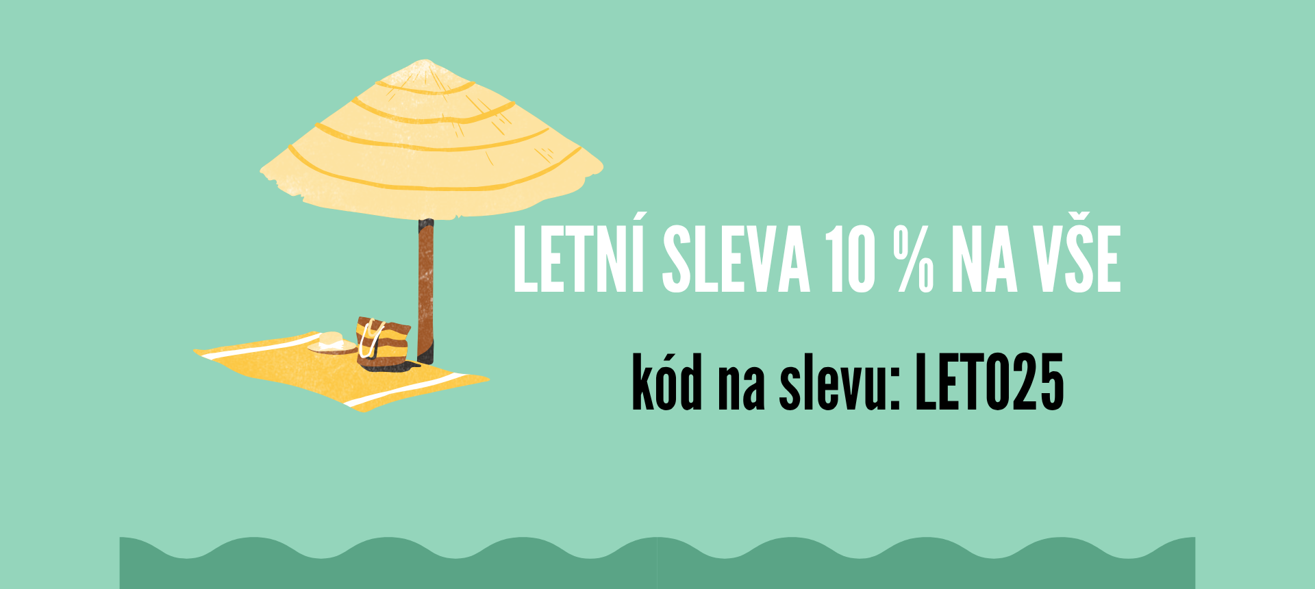 10% SLEVA NA VŠE do 31.8.2025