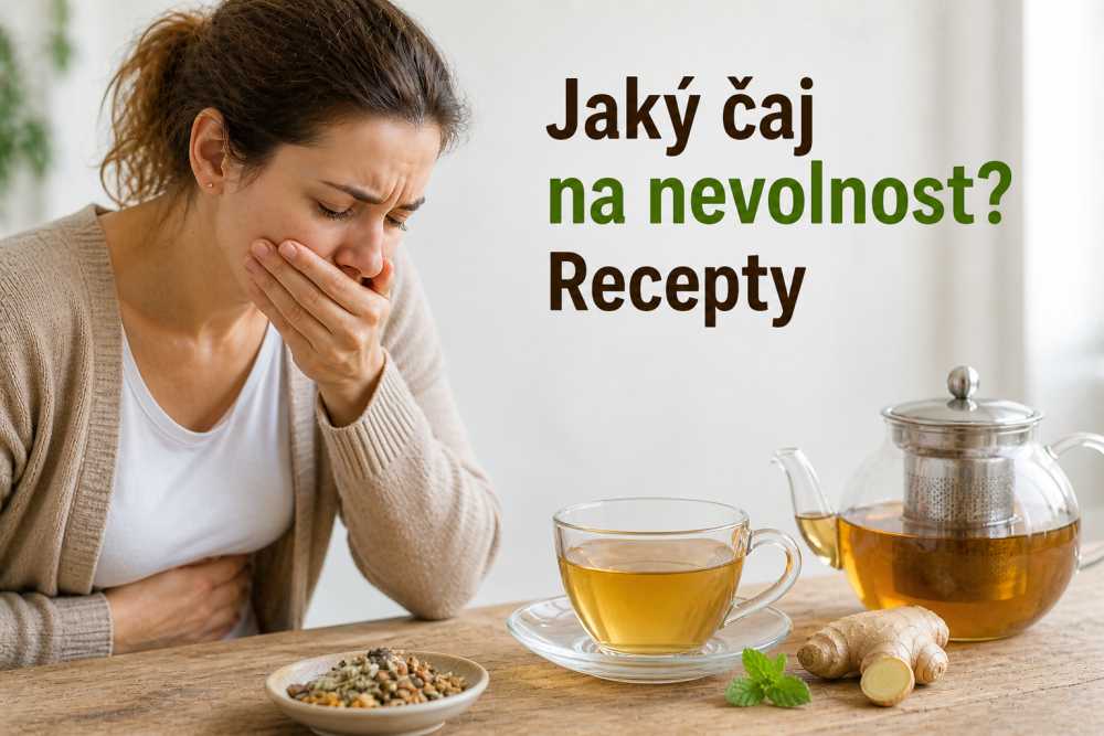 Jaký čaj na nevolnost? Nejlepší byliny, tipy a 13 účinných receptů