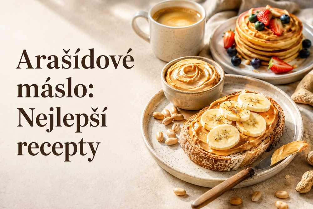 Arašídové máslo: Ty nejlepší recepty