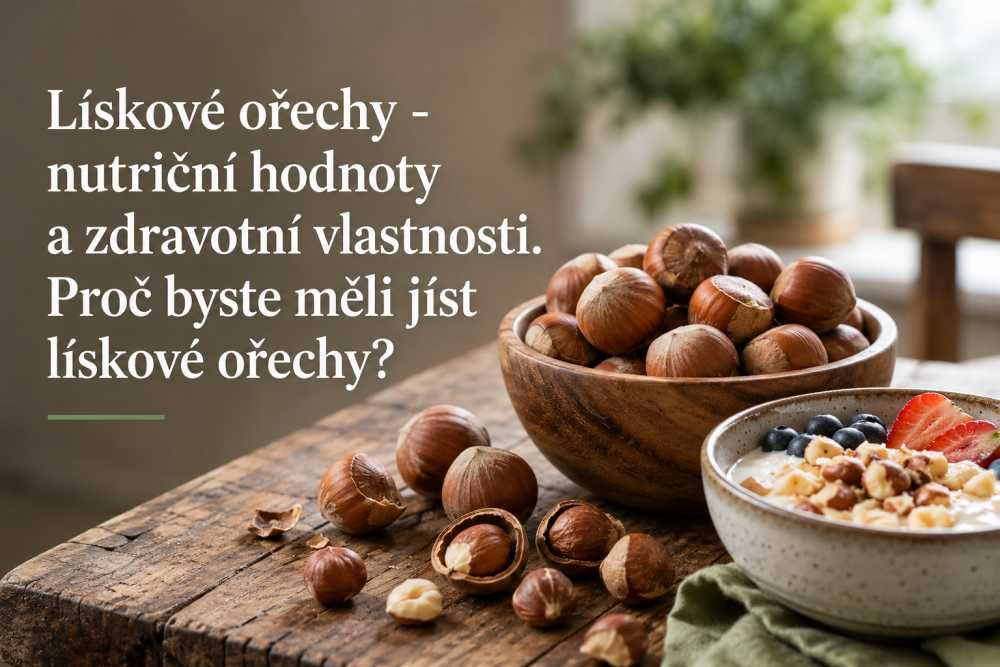 Lískové ořechy - nutriční hodnoty a zdravotní vlastnosti. Proč byste měli jíst lískové ořechy?