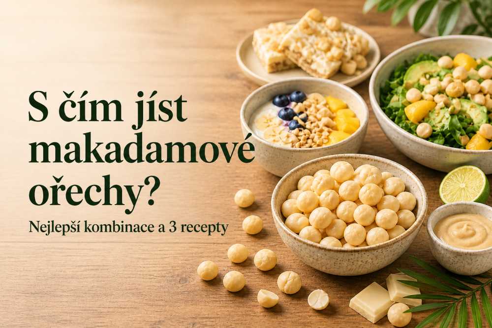 S čím jíst makadamové ořechy? Nejlepší kombinace a 3 recepty