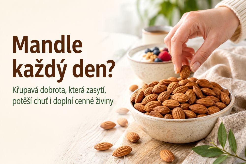 Mandle každý den? Křupavá dobrota, která zasytí, potěší chuť i doplní cenné živiny