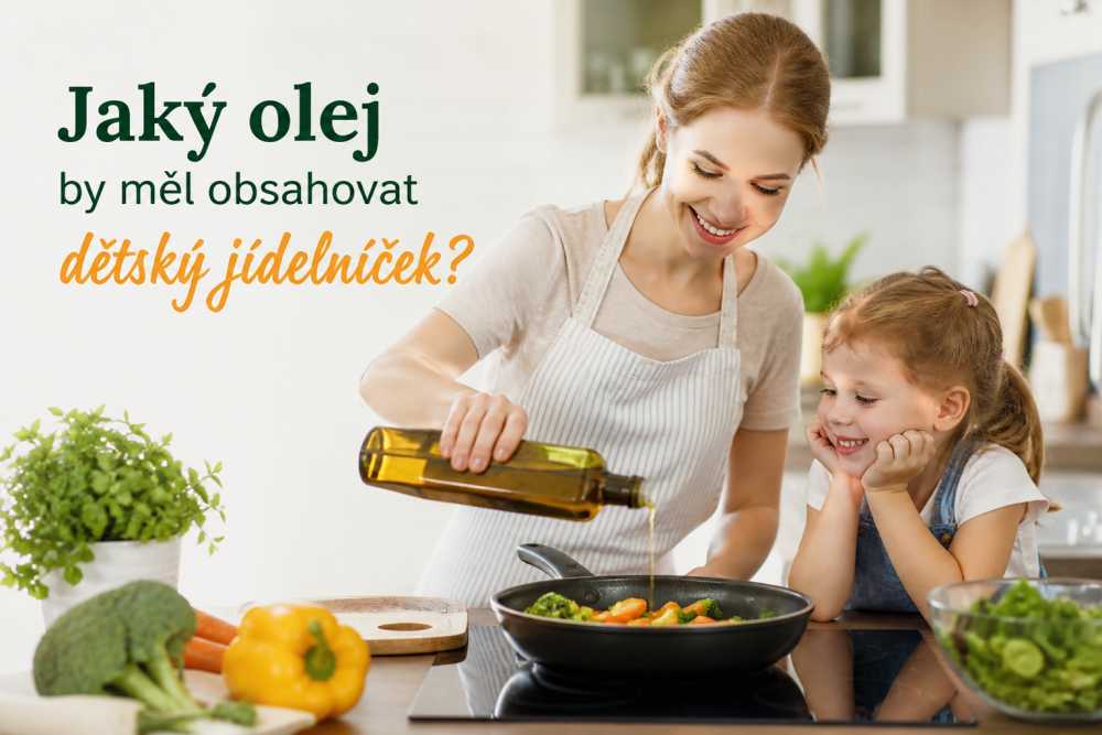 Jaký olej by měl obsahovat dětský jídelníček?