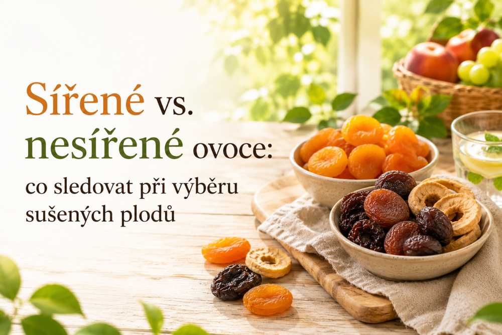 Sířené vs. nesířené ovoce: co sledovat při výběru sušených plodů
