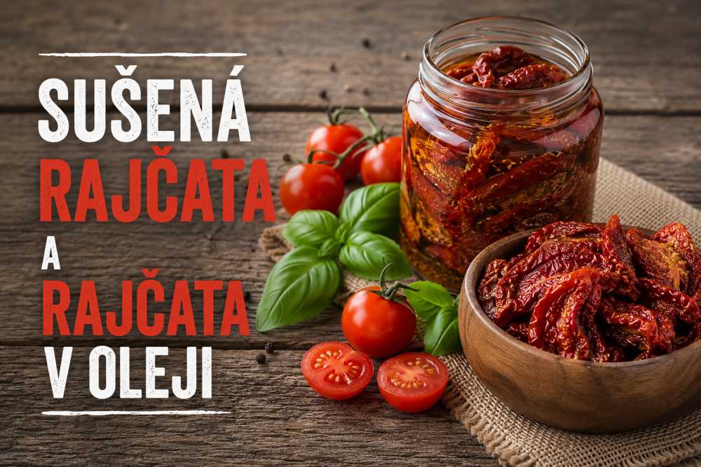 Sušená rajčata vs. rajčata v oleji: Jaký je mezi nimi rozdíl a jak je využít v kuchyni?