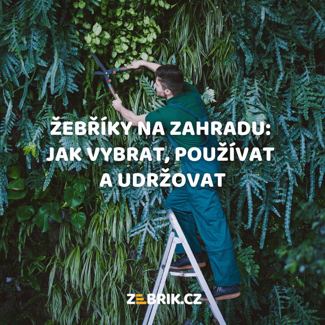 Žebříky na zahradu: Jak vybrat, používat a udržovat pro bezpečnost a efektivitu