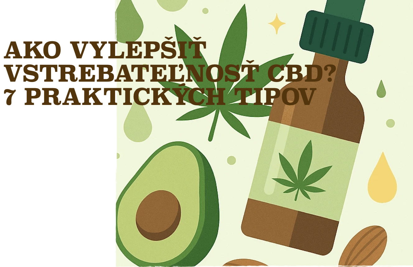 Ako zlepšiť vstrebateľnosť CBD? 7 praktických tipov