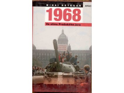 1968: VE STÍNU PRAŽSKÉHO JARA  Retegan Mihai