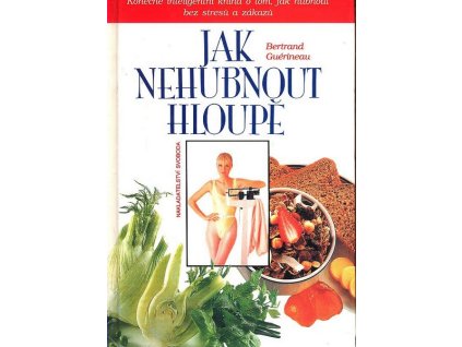 JAK NEHUBNOUT HLOUPĚ  Guérineau Bertand