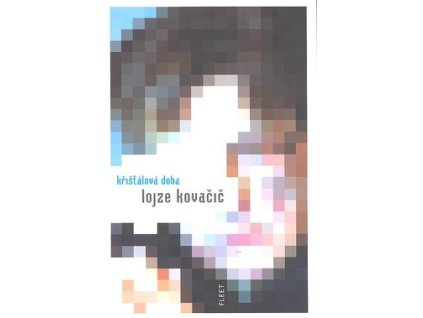 KŘIŠŤÁLOVÁ DOBA  Kovačič Lojze