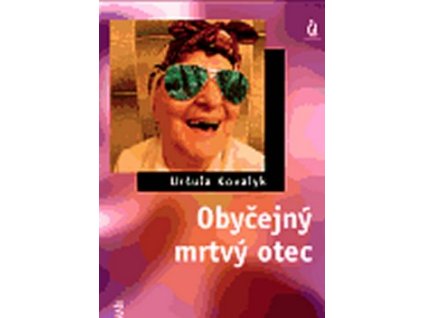 OBYČEJNÝ MRTVÝ OTEC  Kovalyk Uršula