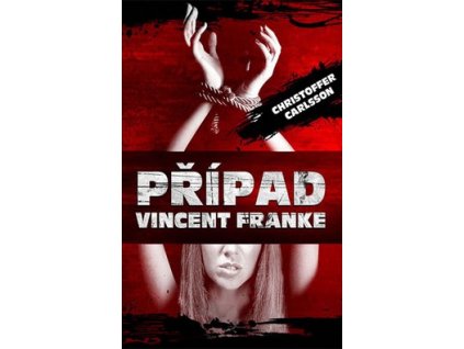 PŘÍPAD VINCENT FRANKE  carlsson Christoffer