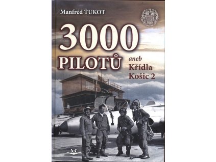 3000 PILOTŮ ANEB KŘÍDLA KOŠIC 2. SK232.  Ťukot Manfred