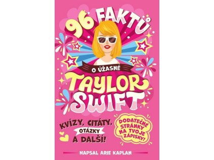 96 FAKTŮ O ÚŽASNÉ TAYLOR SWIFT  Kaplan Arie