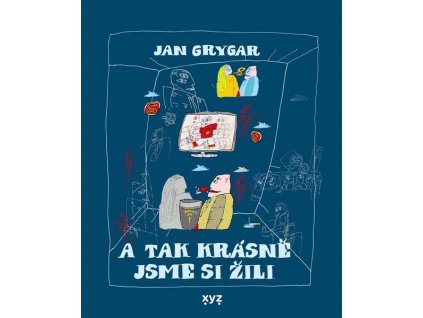 A TAK KRÁSNĚ JSME SI ŽILI  Grygar Jan