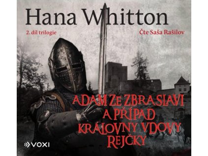 ADAM ZE ZBRASLAVI A PŘÍPAD KRÁLOVNY VDOVY REJČKY (AUDIOKNIHA)  Whitton Hana