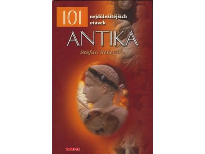 ANTIKA 101 NEJDŮLEŽITĚJŠÍCH OTÁZEK  Rebenich Stefan