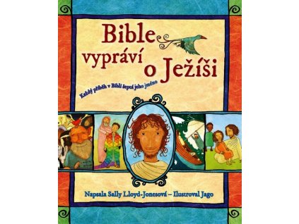 BIBLE VYPRÁVÍ O JEŽÍŠI  Lloyd-Jonesová Sally