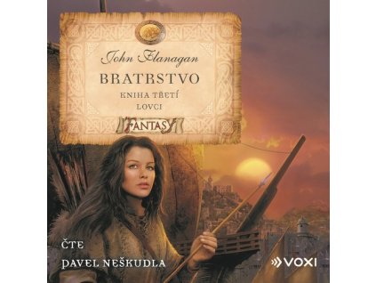 BRATRSTVO KNIHA TŘETÍ - LOVCI (AUDIOKNIHA PRO DĚTI)  Flanagan John