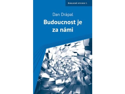 BUDOUCNOST JE ZA NÁMI  Drápal Dan