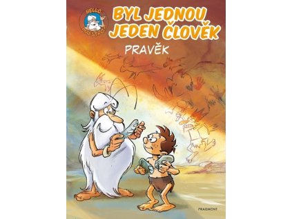 BYL JEDNOU JEDEN ČLOVĚK - PRAVĚK  Gaudin Jean-Charles