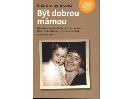 BÝT DOBROU MÁMOU  Jaynesová Sharon