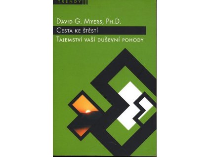 CESTA KE ŠTĚSTÍ  Myers David G.